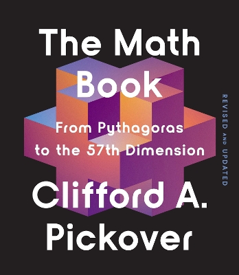 The The Math Book: From Pythagoras to the 57th Dimension by Clifford A. Pickover