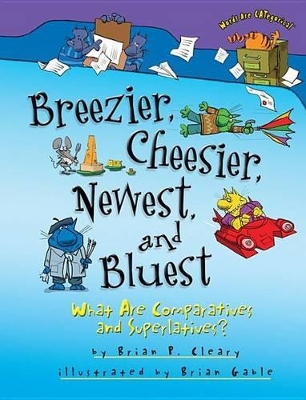 Breezier, Cheesier, Newest, and Bluest by Brian P. Cleary