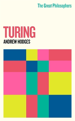 The Great Philosophers: Turing by Andrew Hodges