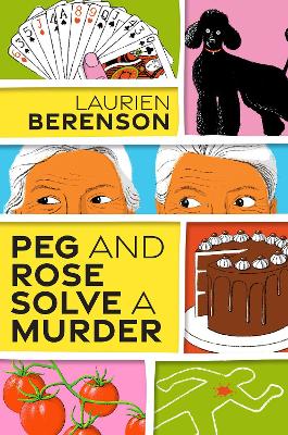 Peg and Rose Solve a Murder: A Charming and Humorous Cozy Mystery by Laurien Berenson
