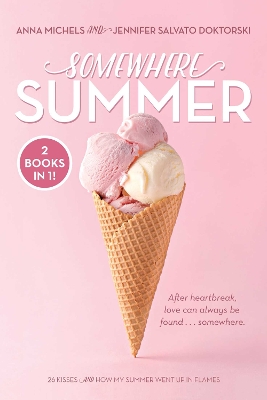 Somewhere Summer: 26 Kisses; How My Summer Went Up in Flames by Anna Michels