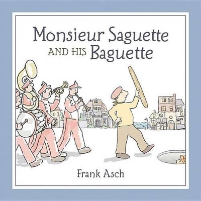 Monsieur Saguette and His Baguette book