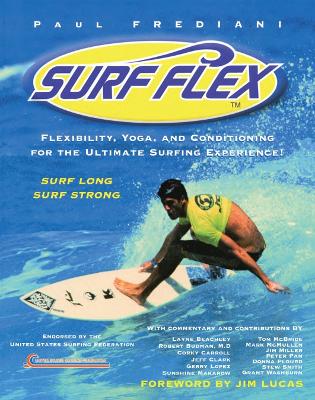 Surf Flex: Flexibility, Yoga, and Conditioning for the Ultimate Surfing Experience! book
