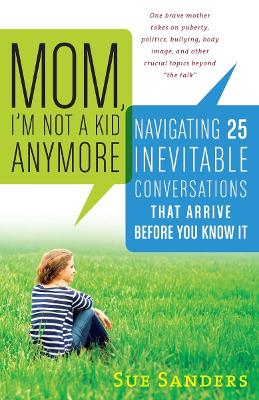 Mom, I'm Not a Kid Anymore book
