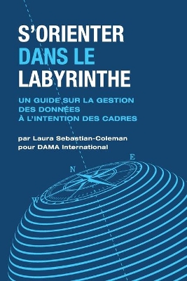 Sorienter Dans Le Labyrinthe: Un Guide Sur La Gestion Des Donnees A Lintention Des Cadres book