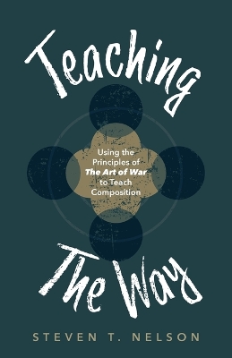 Teaching the Way: Using the Principles of The Art of War to Teach Composition book