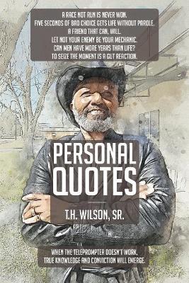 Personal Quotes by T H Wilson, Sr