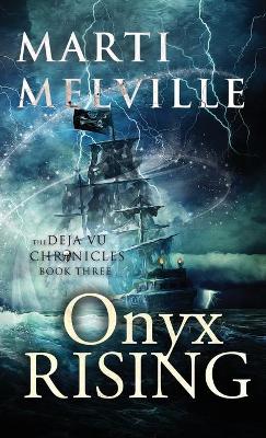 Onyx Rising: The Deja vu Chronicles by Marti Melville