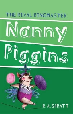 Nanny Piggins and the Rival Ringmaster 5 by R.A. Spratt