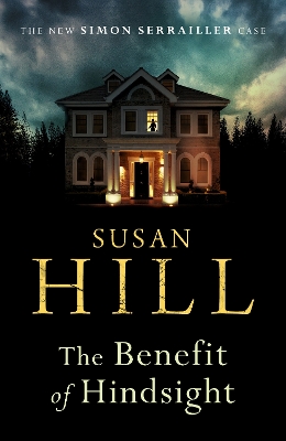 The Benefit of Hindsight: Simon Serrailler Book 10 by Susan Hill