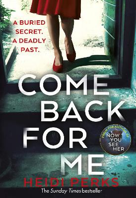 Come Back For Me: Your next obsession from the author of Richard & Judy bestseller NOW YOU SEE HER by Heidi Perks
