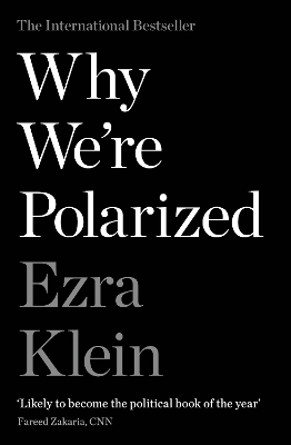 Why We're Polarized: The International Bestseller from the Founder of Vox.com book