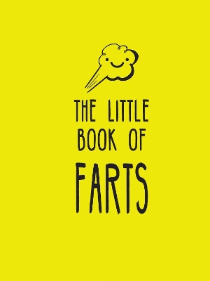 The Little Book of Farts: Everything You Didn't Need to Know and More! book