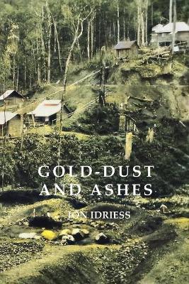 GOLD DUST AND ASHES: The Romantic Story of the New Guinea Goldfields book