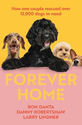 Forever Home: How one couple rescued over 13,000 dogs in need book