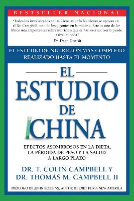 El Estudio de China: El Estudio de Nutrición Más Completo Realizado Hasta el Momento; Efectos Asombrosos En La Dieta, La Pérdida de Peso y La Salud a Largo Plazo book