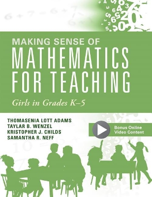 Making Sense of Mathematics for Teaching Girls in Grades K - 5: (Addressing Gender Bias and Stereotypes in Elementary Education) book