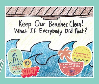 Keep Our Beaches Clean!: What if Everyone Did That? book