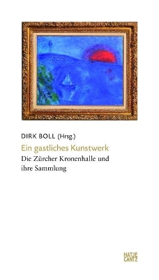 Ein gastliches Kunstwerk (German Edition): Die Zürcher Kronenhalle und ihre Sammlung book