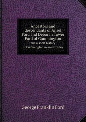 Ancestors and descendants of Ansel Ford and Deborah Tower Ford of Cummington and a short history of Cummington in an early day book