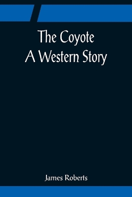 The Coyote; A Western Story book