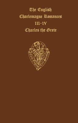 English Charlemagne Romances III and IV: The Lyf of Charles the Grete, translated by William Caxton book