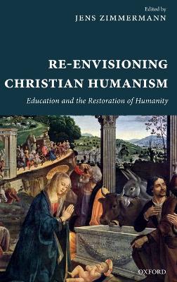 Re-Envisioning Christian Humanism book