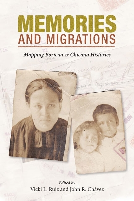 Memories and Migrations by Vicki L. Ruiz