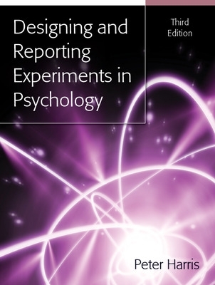 Designing and Reporting Experiments in Psychology by Peter Harris