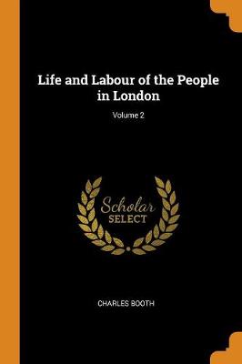 Life and Labour of the People in London; Volume 2 book