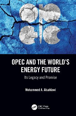 OPEC and the World’s Energy Future: Its Legacy and Promise book