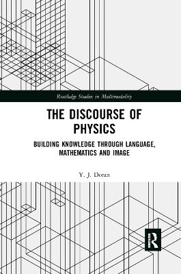 The The Discourse of Physics: Building Knowledge through Language, Mathematics and Image by Y. J. Doran