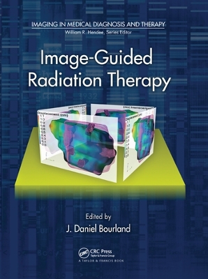 Image-Guided Radiation Therapy by J. Daniel Bourland