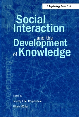 Social Interaction and the Development of Knowledge by Jeremy I.M. Carpendale