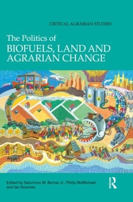 Politics of Biofuels, Land and Agrarian Change book