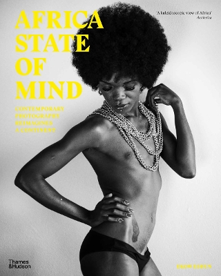 Africa State of Mind: Contemporary Photography Reimagines a Continent by Ekow Eshun