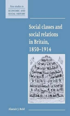 Social Classes and Social Relations in Britain 1850-1914 book