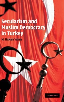 Secularism and Muslim Democracy in Turkey book