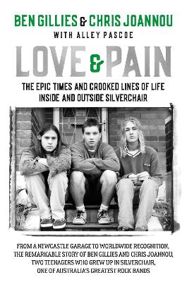 Love & Pain: The epic times and crooked lines of life inside and outside Silverchair book