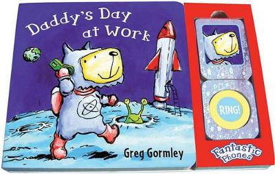 Daddy's Day at Work: Fantastic Phones by Greg Gormley
