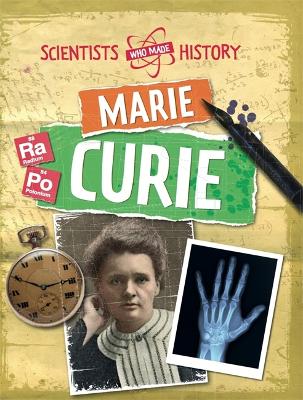 Scientists Who Made History: Marie Curie book