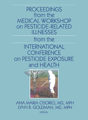 Proceedings from the Medical Workshop on Pesticide-Related Illnesses from the International Conferen by Ana Maria Osorio
