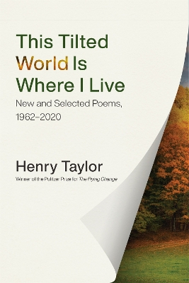 This Tilted World Is Where I Live: New and Selected Poems, 1962-2020 book