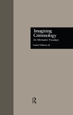 Imagining Criminology by Frank P. Williams 3rd