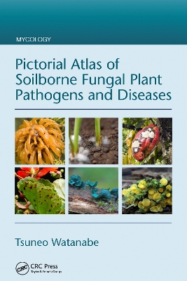 Pictorial Atlas of Soilborne Fungal Plant Pathogens and Diseases book