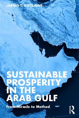 Sustainable Prosperity in the Arab Gulf: From Miracle to Method book