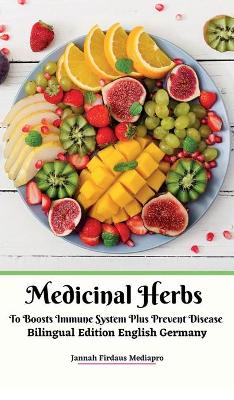 Medicinal Herbs To Boosts Immune System Plus Prevent Disease Bilingual Edition English Germany Hardcover Version book