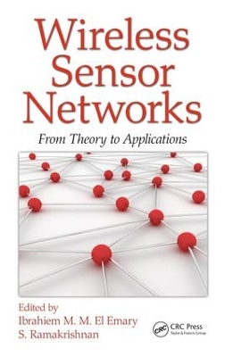 Wireless Sensor Networks: From Theory to Applications by Ibrahiem M. M. El Emary