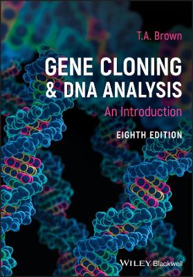 Gene Cloning and DNA Analysis: An Introduction by T. A. Brown