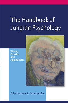 The The Handbook of Jungian Psychology: Theory, Practice and Applications by Renos K. Papadopoulos